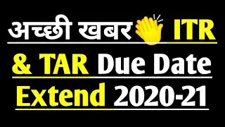 Due date Extend - ITR Filing 2020-21 & TAR Filing 2020-21