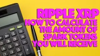 Ripple XRP: How To Calculate The Amount Of Spark Tokens You Will Receive