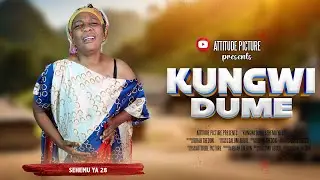 KUNGWI DUME Sehemu ya 28