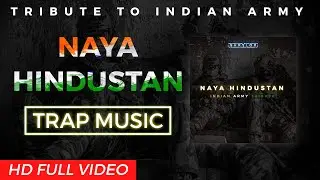 Naya Hindustan - Full Video | URI | Tribute To Indian Army | TRAP MUSIC | Shrylox