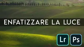 Enfatizzare la LUCE e renderla MAGICA! | Photoshop Tutorial | Fotografia di PAESAGGIO | Lightroom