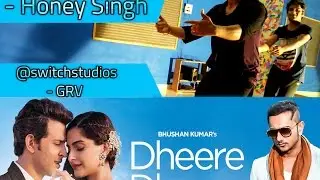 DHEERE DHEERE - Honey Singh | Dance Video | @switchstudios & @connect2switch | Choreographed by GRV