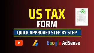 How to Quickly Fill out the Google AdSense US Tax Form for Approval