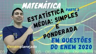 Matemática: Estatística (Média Simples e Ponderada) na prova do ENEM | parte 2