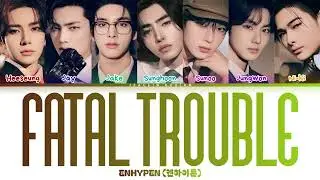 ENHYPEN (엔하이픈) - Fatal Trouble (Lyrics Terjemahan Han/Rom/Ina)