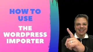 How To Use The WordPress Importer Plugin