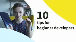 10 tips for beginner developers - things I learned by mentoring interns