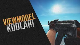 CS GO / VIEWMODEL KODLARI(SİLAHI YAKINLAŞTIRMA, UZAKLAŞTIRMA)