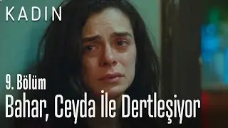 Bahar, Ceyda ile dertleşiyor - Kadın 9. Bölüm