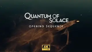 Quantum of Solace Opening Sequence | 4K | James Bond Title Sequence