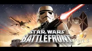 Star Wars BattleFront NO COMMENTARY (Part 3)