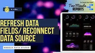 How to Refresh data Fields and Reconnect a Data Source in Looker Studio | Two Minute Reports |