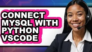 How to Connect Mysql with Python Vscode (updated)