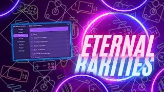 Eternal Rarities Hack Script *OP* *WORKING*