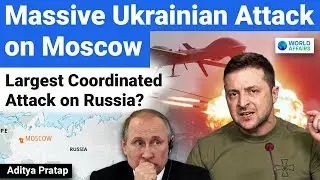 Largest Coordinated Attack on Russia? Massive Ukrainian Attack on Moscow | World Affairs