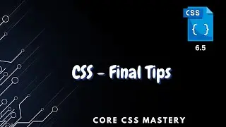 Final Tips - Core CSS Mastery 6.5