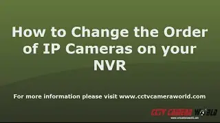IP Camera Setup: How to change the order of ip cameras connected to your NVR
