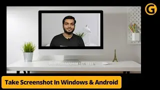 How To Take Screenshots In Windows 10 & Android Phones