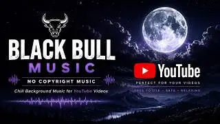 No Copyright Music for YouTube Videos | Chill Background Music