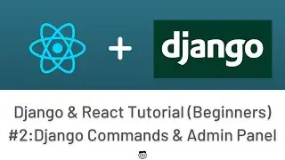 Django & React Tutorial For Beginners  #2 : Django Commands & Admin Panel