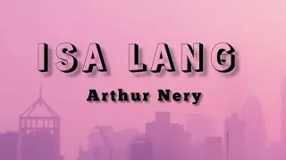 Arthur Nery- ISA LANG (lyrics)