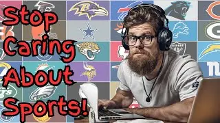 Stop caring about sports so much