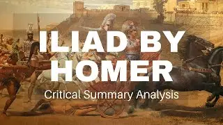 Iliad by Homer | Critical Summary Analysis
