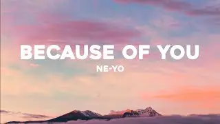 Ne-Yo - Because of You (Lyrics)