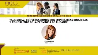 Conversando con Itzíar Pérez | Foro Emprendimiento con Talento 2022