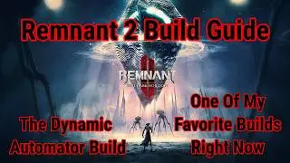 Remnant 2 Build Guide - The Dynamic Automator Build - Warden/Engineer Infinite Nerudian Energy Build