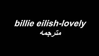 billie eilish - lovely مترجمه