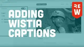 Rewatchable - How To Upload Captions To Wistia