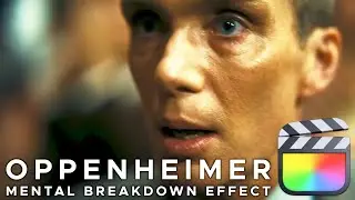 Oppenheimer Mental Breakdown Effect - (Final Cut Pro X)