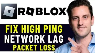 HOW TO FIX ROBLOX HIGH PING, NETWORK LAG & PACKET LOSS 2024! (FULL GUIDE)