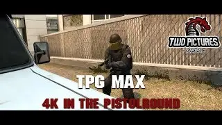 TPG maX - 1v4 in a Pistolround