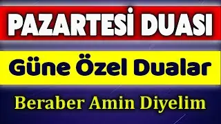 Pazartesi Günü Özel Duası Dinle Faziletli Dualar