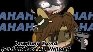 Laughing Trend | Ft: 2nd and 3rd AU William | Trend/Meme