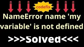 Mastering NameError name 'my variable' is not defined