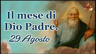 29 Agosto, il mese di Dio Padre