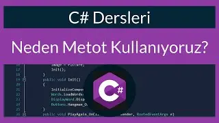 C# Dersleri 21: Neden Metot Kullanıyoruz?