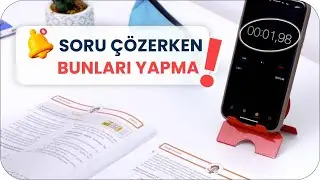 SORU ÇÖZERKEN ASLA YAPMAMAN GEREKEN 6 HATA!
