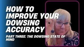 IMPROVING YOUR DOWSING ACCURACY I CULTIVATING A DOWSING MINDSET #dowsing #pendulum #dowsingrods