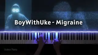 BoyWithUke - Migraine (Piano)