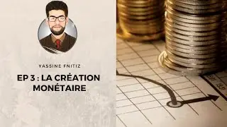 Économie Monétaire et Financière  | Ep 3 | La création monétaire