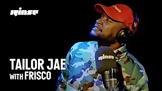 Tailor Jae feat. Frisco | Rinse FM