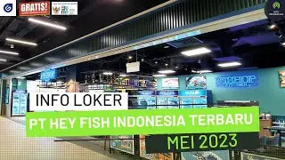 🔴 Loker 2023 - PT Hey Fish Indonesia Terbaru | Bulan April #loker