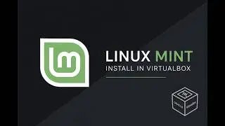 How to install Linux mint on Virtualbox