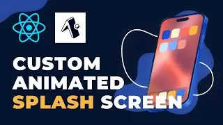 Custom Animated Splash Screen for React Native Expo Application
