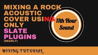 Mixing an Acoustic rock cover with only Slate Plugins