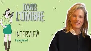 DANS L'OMBRE : interview Karin Viard !